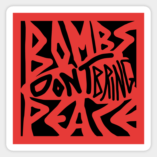 Bombs Don't Bring Peace (Black) Sticker by Graograman